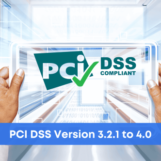 PCI DSS Version 3.2.1 to 4.0
